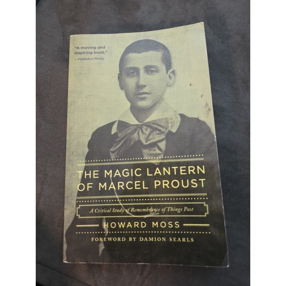 The Magic Lantern of Marcel Proust: A Critical Study of Remembrance of Thing...